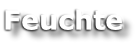 Feuchte